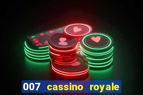 007 cassino royale filme completo dublado youtube